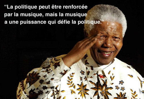 Nelson Mandela - La politique peut être renforcée par la musique mais la musique....jpg