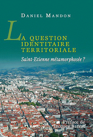 La question identitaire territoriale, Saint-Etienne métamorphosée ?