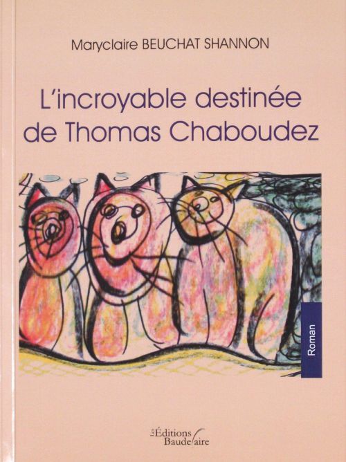 L'Incroyable Destinée de Thomas Chaboudez (Ed.Baudelaire,2008)