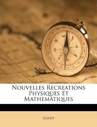 M. Guyot - Nouvelles récréations physiques et mathématiques .jpg