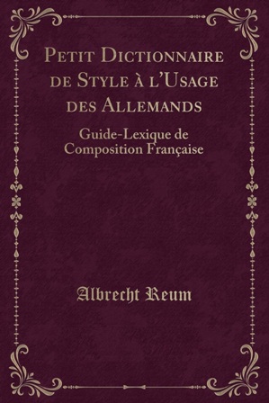 Albrecht Reum - Petit dictionnaire de style à l'usage .jpg