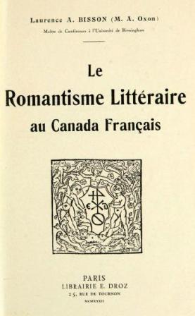 Laurence A. Bisson - Le Romantisme Littéraire au Canada Français .jpg