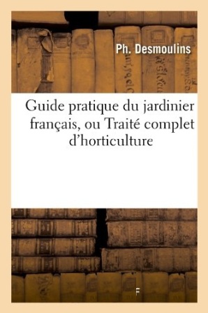 Ph. Desmoulins - Guide pratique du jardinier français.jpg