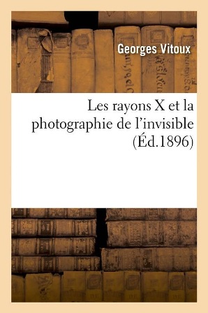 Georges Vitoux - Les rayons X et la photographie de l'invisible.jpg