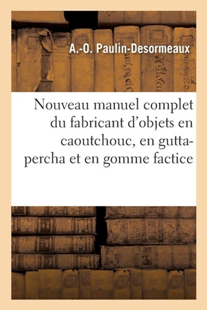 Paulin-Désormeaux - Nouvau manuel complet du fabricant d'objets .jpg