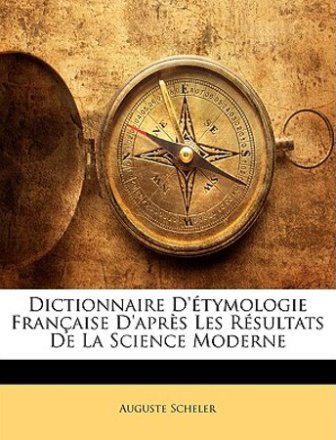 Auguste Scheler - Dictionnaire étymologie française.jpg