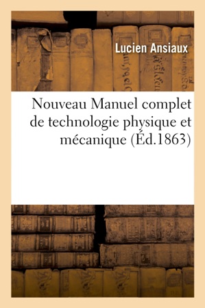 Nouveau Manuel complet de technologie physique et mécanique De Lucien Ansiaux (2).jpg