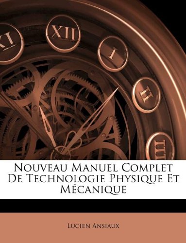Nouveau Manuel complet de technologie physique et mécanique De Lucien Ansiaux.jpg