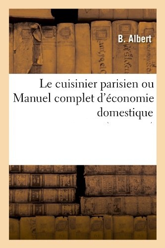 B. Albert - Le cuisinier parisien ou manuel complet d'économie domestique .jpg