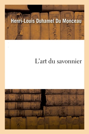 Duhamel du Monceau - L'art du savonnier.jpg