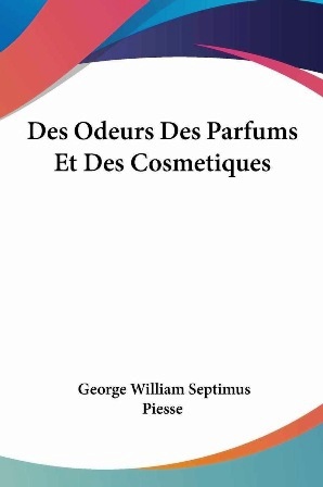 S. Piesse -  Des odeurs des parfums et des cosmétiques.jpg