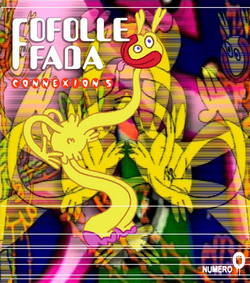Fofolle Fada Connexions - 2008 > 2011