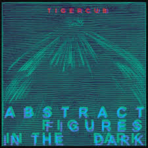 Tigercub-Abstract-Figures-in-the-Dark-1.jpg