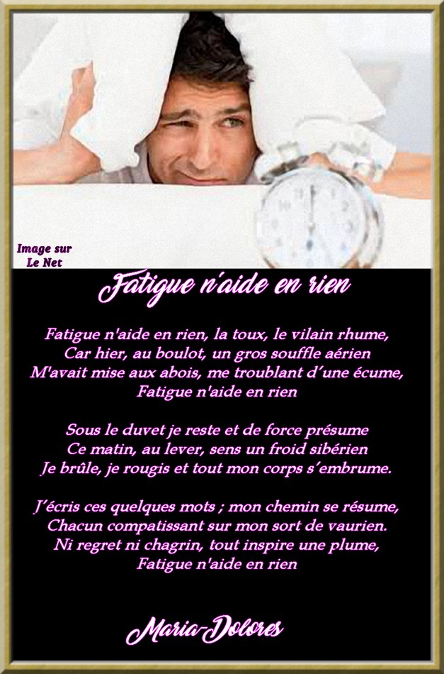 Fatigue n\\\'aide en rien