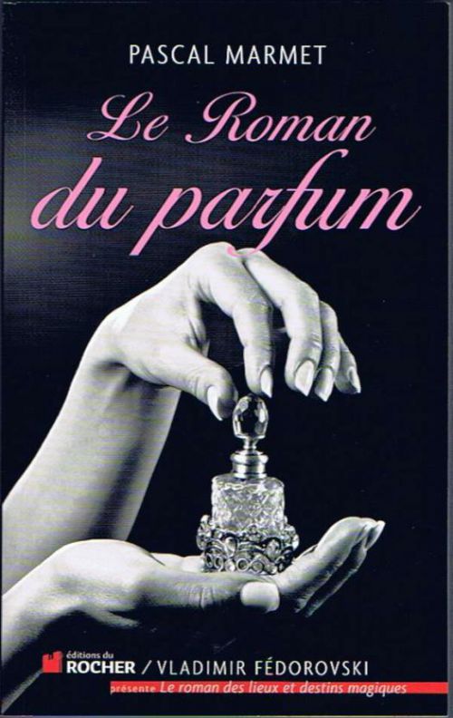 Le roman du parfum Pascal Marmet