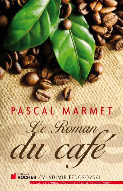 Le roman du café le nouveau livre 2014 de Pascal Marmet