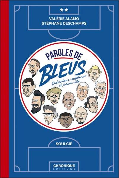 Paroles de Bleus : Déclarations, confidences et phrases cultes des joueurs emblématiques de l'Equipe de France