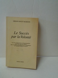 Le succès par la volonté - Orison Swett Marden.jpg