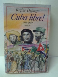 Cuba libre - 1955-1959 - Régine Deforges.jpg