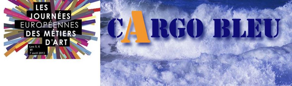 Cargo Bleu - Journées Européennes des Métiers d\'Art 2013