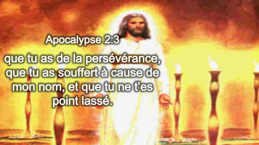 Apocalypse+2_3+que+tu+as+de+la+persévérance,+que+tu+as+souffert+à+cause+de+mon+nom,+et+que+tu+ne+t’es+point+lassé