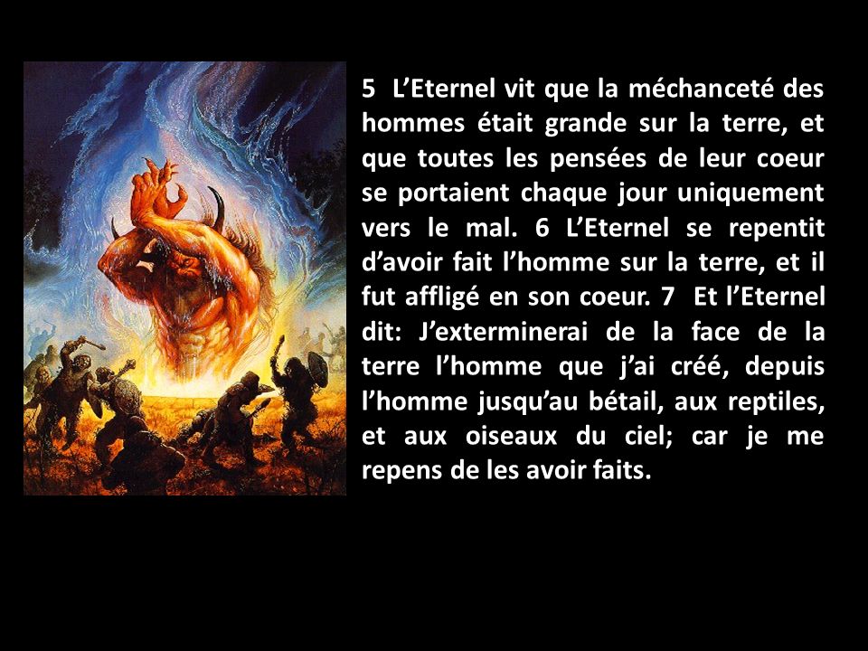 5+L%u2019Eternel+vit+que+la+méchanceté+des+hommes+était+grande+sur+la+terre+et+que+toutes+les+pensées+de+leur+coeur+se+portaient+chaque+jour+uniquement+vers+le+mal..jpg