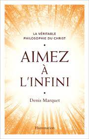 Aimez à l'infini de Denis Marquet - Editions Flammarion