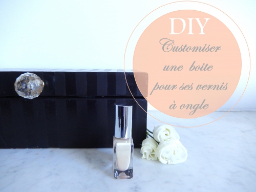 DIY, customiser une boite pour ranger ses vernis à ongles