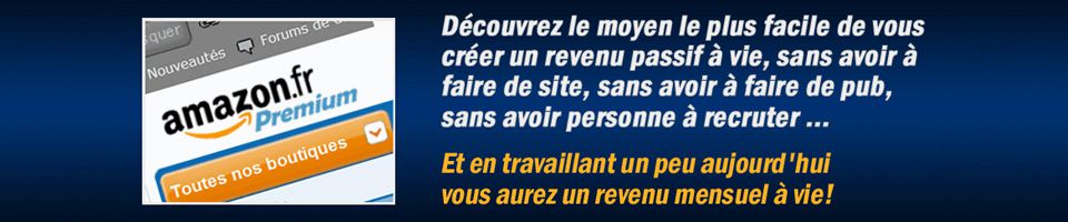 Un Revenu mensuel a vie Avec Amazon Sans Site Ni Blog !