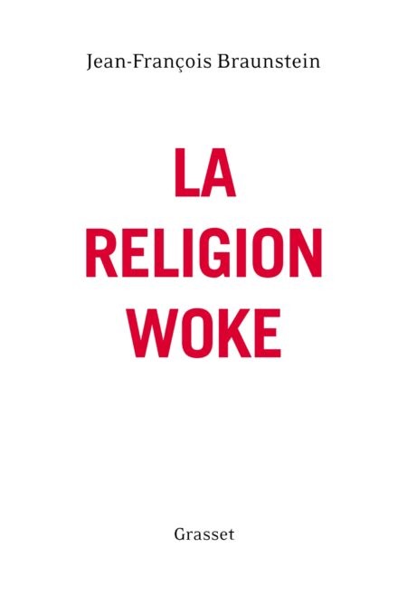 https://static.blog4ever.com/2016/03/816195/Wokisme---Religion-woke--La----Jean-Fran--ois-Braunstein.jpeg