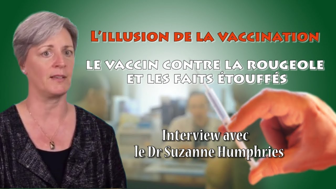Interview avec le Dr Suzanne Humphries L’illusion de la vaccinationle vaccin contre la rougeole.jpg