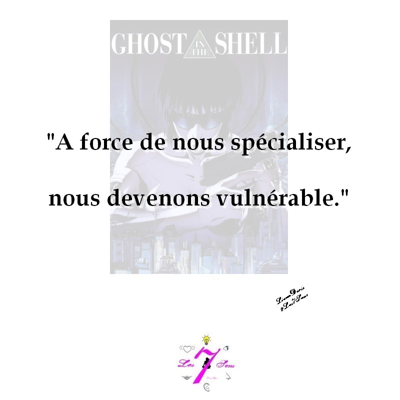 Citation Ghost in the Shell spécialisé vulnérable LienaDoris Les7Sens.jpg